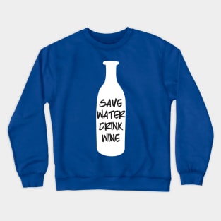 save water drink wine 2 Crewneck Sweatshirt